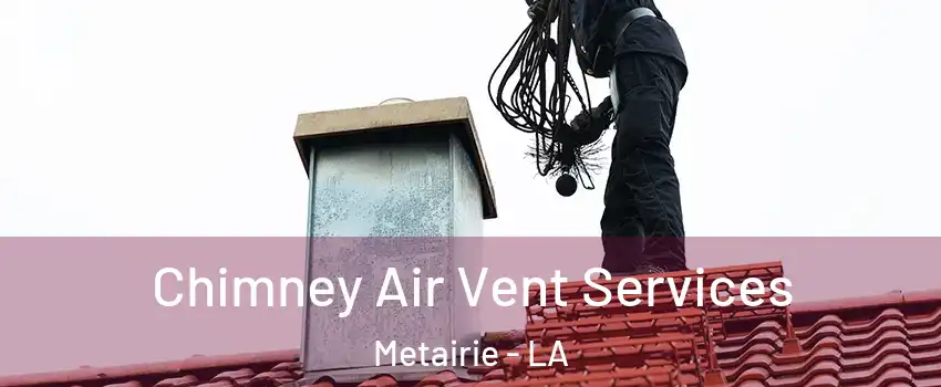 Chimney Air Vent Services Metairie - LA