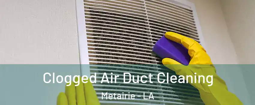 Clogged Air Duct Cleaning Metairie - LA