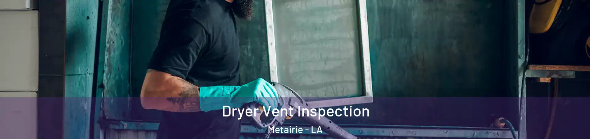 Dryer Vent Inspection Metairie - LA