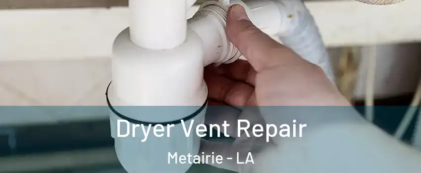 Dryer Vent Repair Metairie - LA