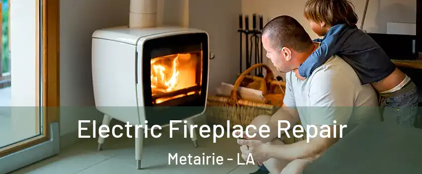 Electric Fireplace Repair Metairie - LA