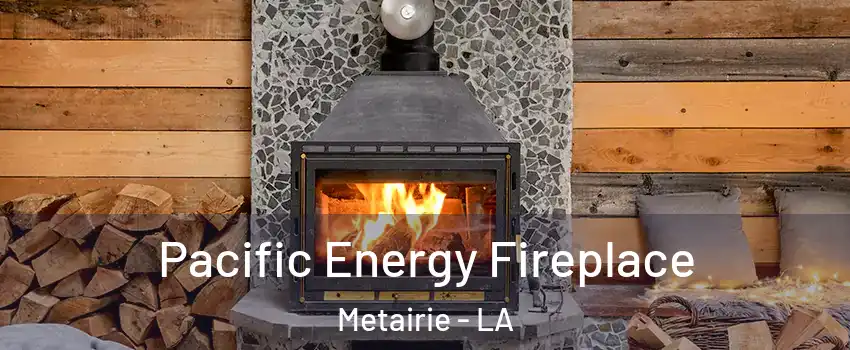 Pacific Energy Fireplace Metairie - LA