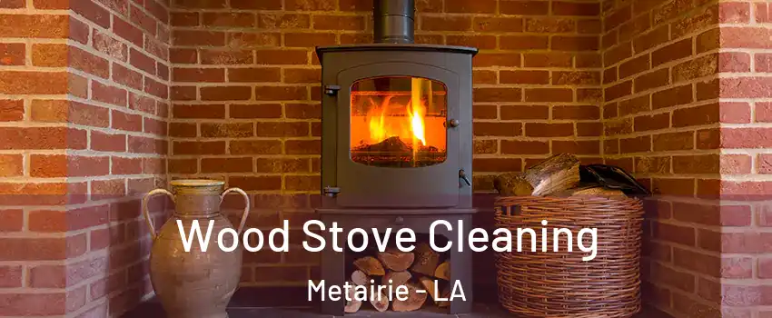 Wood Stove Cleaning Metairie - LA